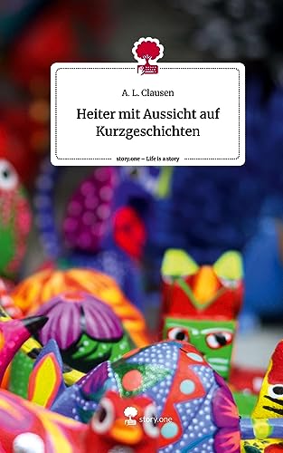 Heiter mit Aussicht auf Kurzgeschichten. Life is a Story - story.one