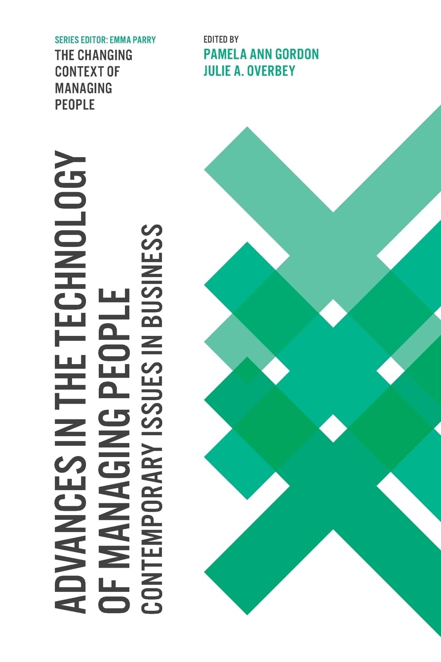 Advances in the Technology of Managing People: Contemporary Issues in Business (Changing Context of Managing People)