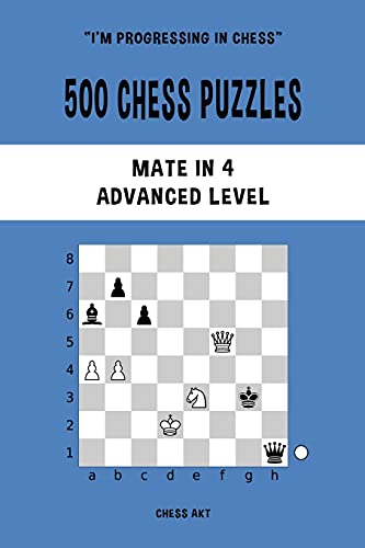 Chess Akt 500 Chess Puzzles, Mate In 4, Advanced Level