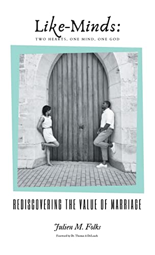 Like-Minds: Two Hearts, One Mind, One God: Rediscovering the Value of Marriage