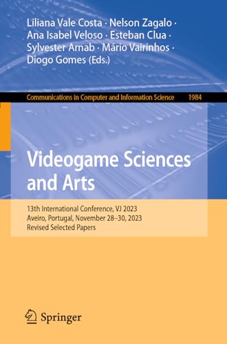 Videogame Sciences and Arts: 13th International Conference, VJ 2023, Aveiro, Portugal, November 28–30, 2023, Revised Selected Papers (Communications ... and Information Science, 1984, Band 1984)