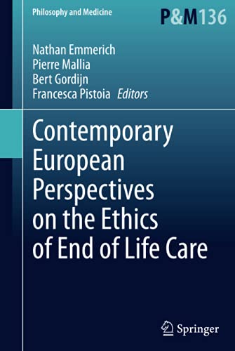 Contemporary European Perspectives on the Ethics of End of Life Care (Philosophy and Medicine, 136, Band 136)