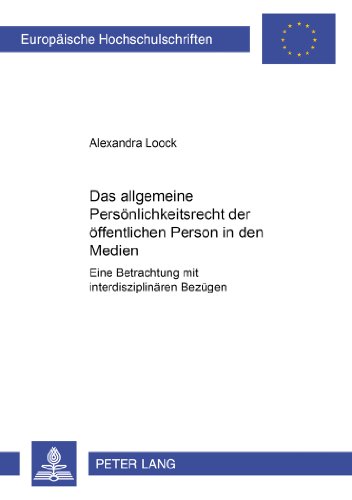 Das allgemeine Persönlichkeitsrecht der öffentlichen Person in den Medien: Eine Betrachtung mit interdisziplinären Bezügen