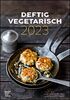 Deftig vegetarisch by veggielicious - Rezeptkalender 2023 23,7x34 - Bild-Kalender - gesunde Ernährung - vegane Speisen - mit Rezepten: by Dr. Anne Fleck