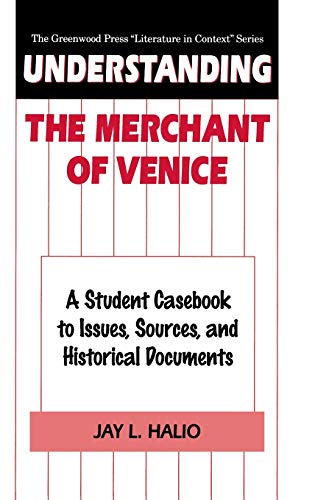 Understanding The Merchant of Venice: A Student Casebook to Issues, Sources, and Historical Documents (Greenwood Press Literature in Context)