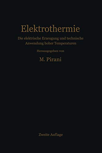 Elektrothermie: Die Elektrische Erzeugung Und Technische Anwendung Hoher Temperaturen