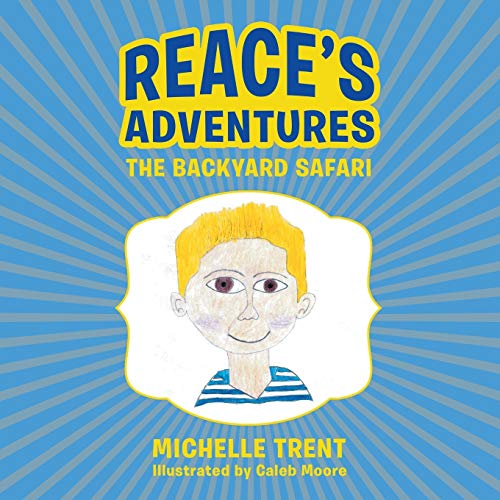 Reace's Adventures: The Backyard Safari