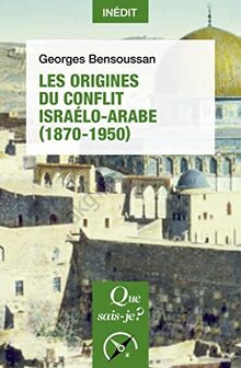 Les origines du conflit israélo-arabe (1870-1950)