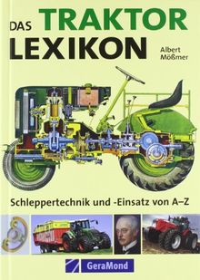 Das Traktor Lexikon: Schleppertechnik und -einsatz von A-Z