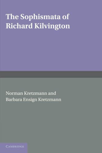 The Sophismata of Richard Kilvington: Introduction, Translation, And Commentary