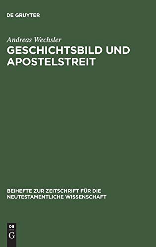 Geschichtsbild und Apostelstreit: Eine forschungsgeschichtliche und exegetische Studie über den antiochenischen Zwischenfall (Gal 2,11–14) (Beihefte ... für die neutestamentliche Wissenschaft, 62)