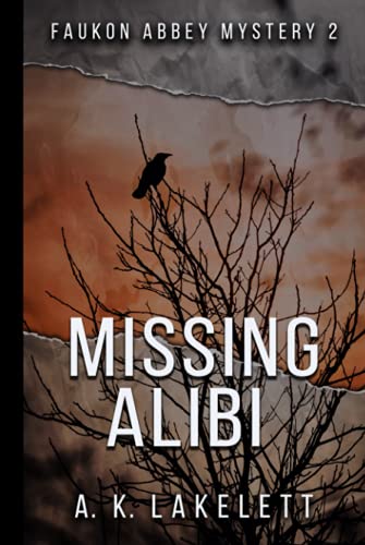 Missing Alibi: A tale of deceit (Faukon Abbey Mysteries, Band 2)