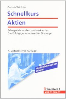 Schnellkurs Aktien: Erfolgreich kaufen und verkaufen! Die Erfolgsgeheimnisse für Einsteiger