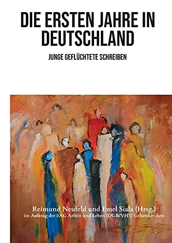 Die ersten Jahre in Deutschland: Junge Geflüchtete schreiben