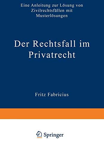 Der Rechtsfall im Privatrecht: Eine Anleitung Zur Lösung Von Zivilrechtsfällen Mit Musterlösungen (German Edition)