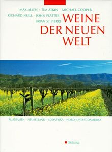 Weine der neuen Welt. Australien, Neuseeland, Südafrika, Nord- und Südamerika