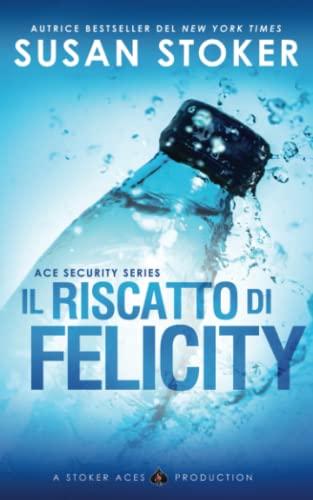 Il riscatto di Felicity (Ace Security, Band 4)