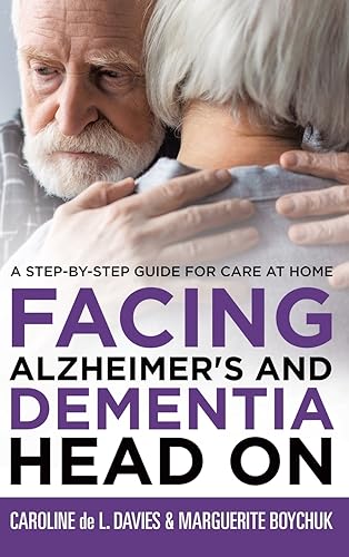 Facing Alzheimer's and Dementia Head On: A Step-by-Step Guide for Care at Home