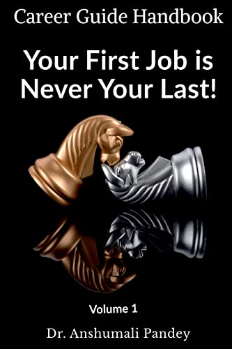 Your First Job is Never Your Last: Volume 1 : Career Guide Handbook