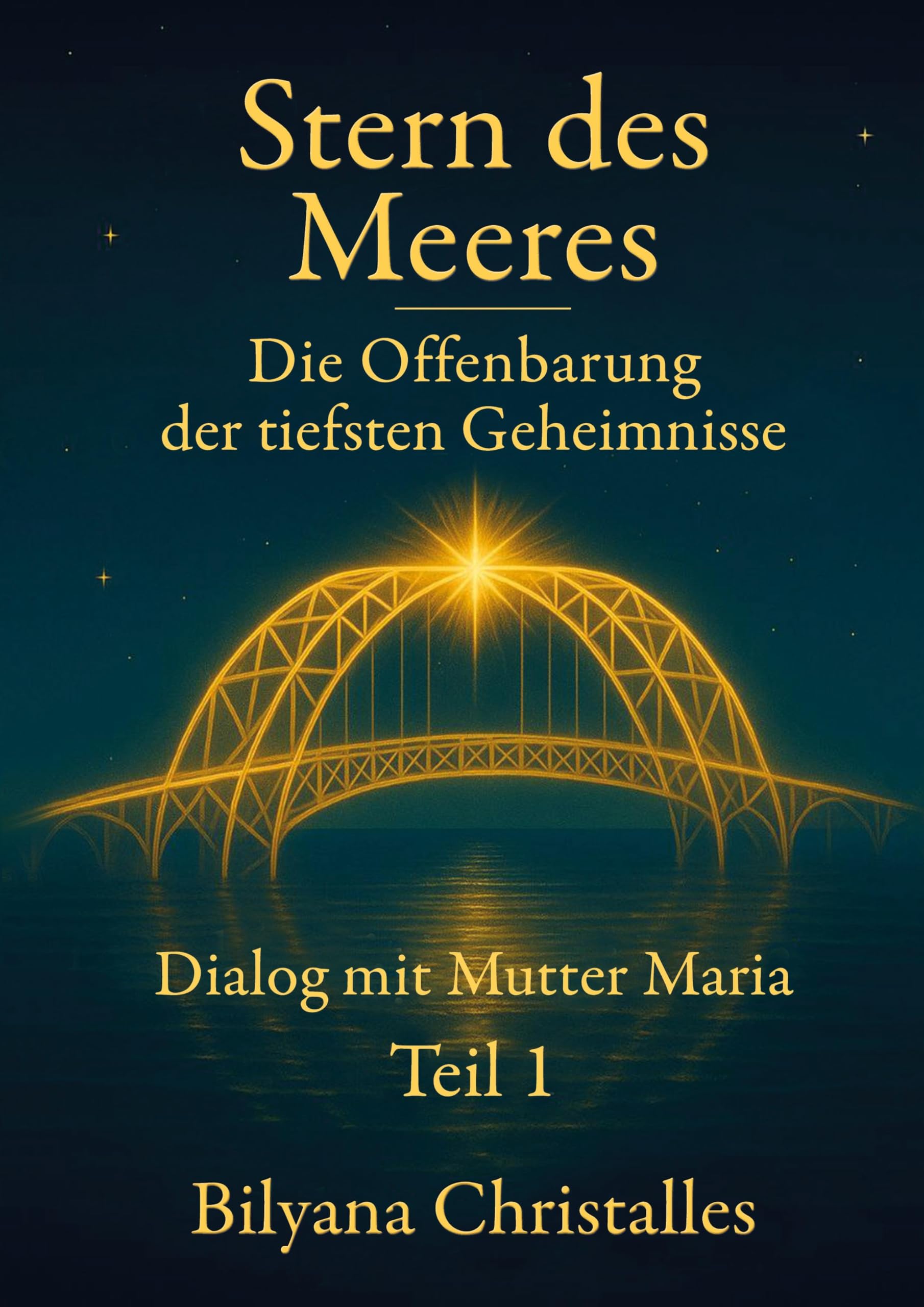 Stern des Meeres: Die Offenbarung der tiefsten Geheimnisse (Dialog mit Mutter Maria)
