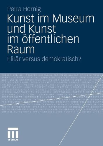 Kunst Im Museum Und Kunst Im Öffentlichen Raum: Elitär versus demokratisch? (German Edition)