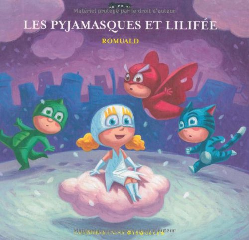 Les Pyjamasques. Vol. 4. Les Pyjamasques et Lilifée