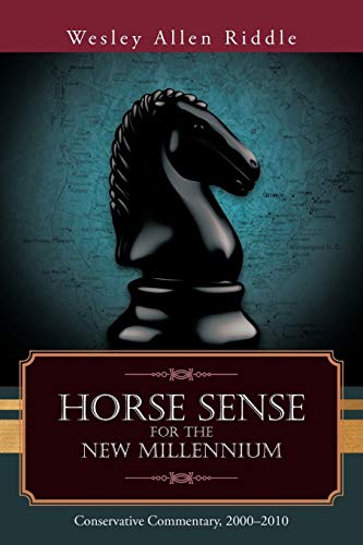 Horse Sense for the New Millennium: Conservative Commentary, 2000-2010