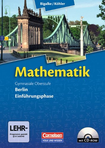 Bigalke Köhler Mathematik   Bigalke Köhler Mathematik - Berlin - Ausgabe 2010 - Einführungsphase - Norbert Köhler Anton Bigalke Gabriele Ledworuski Horst Kuschnerow Kartoniert (TB)