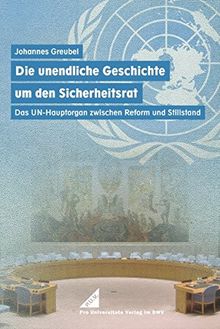 Die unendliche Geschichte um den Sicherheitsrat: Das UN-Hauptorgan zwischen Reform und Stillstand von Johannes Greubel | Buch | Zustand sehr gut
