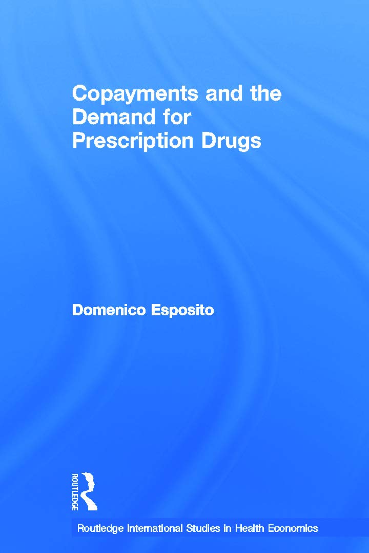 Copayments and the Demand for Prescription Drugs (Routledge International Studies in Health Economics)