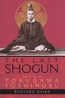 The Last Shogun: The Life of Tokugawa Yoshinobu von Shiba, Ryotaro | Buch | Zustand gut