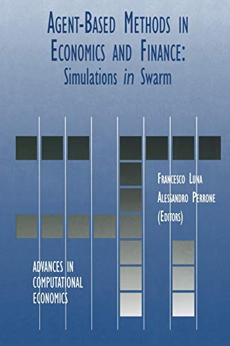 Agent-Based Methods in Economics and Finance: Simulations in Swarm (Advances in Computational Economics, 17, Band 17)