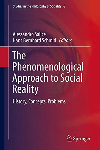 The Phenomenological Approach to Social Reality: History, Concepts, Problems (Studies in the Philosophy of Sociality)