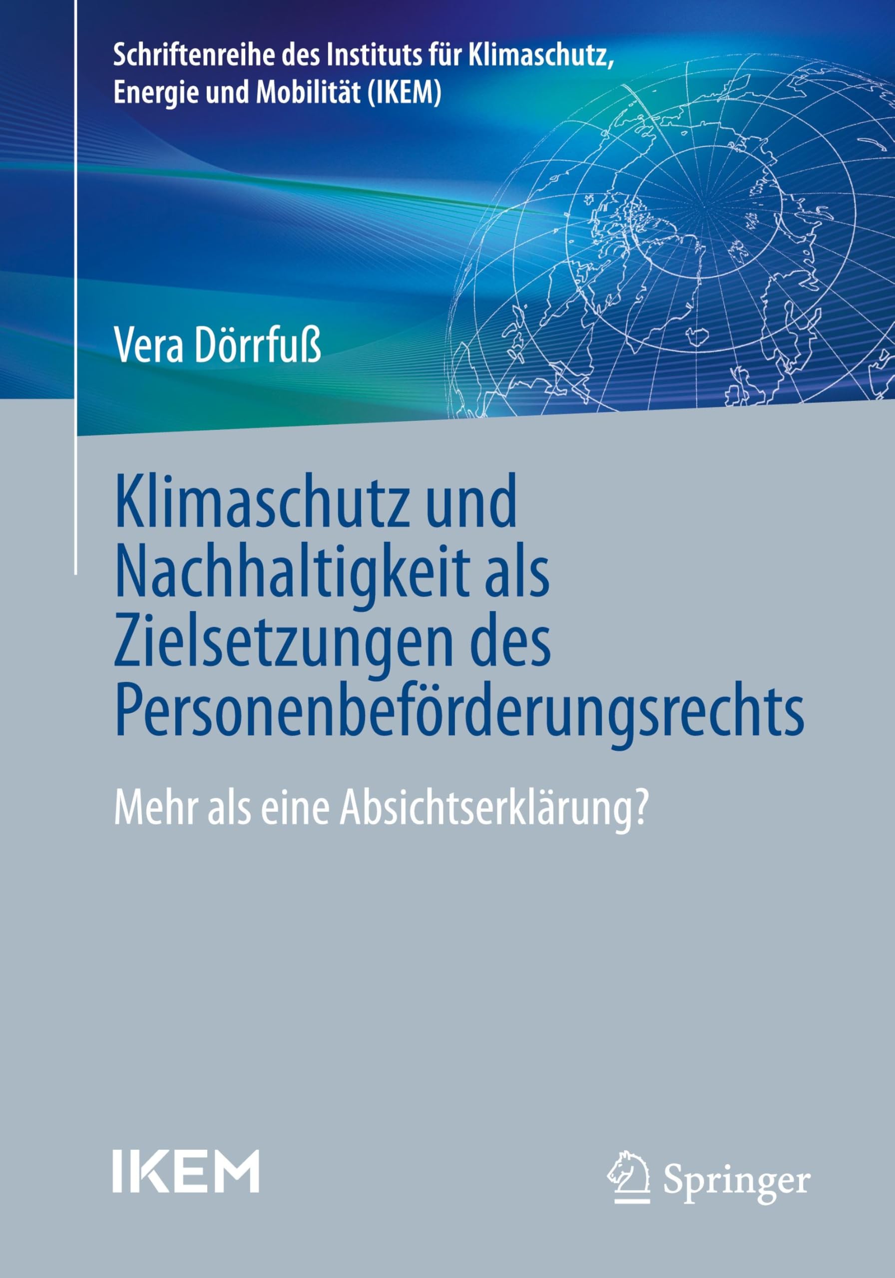 Klimaschutz und Nachhaltigkeit als Zielsetzungen des Personenbeförderungsrechts: Mehr als eine Absichtserklärung? (Schriftenreihe des Instituts für Klimaschutz, Energie und Mobilität)