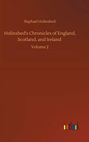 Holinshed's Chronicles of England, Scotland, and Ireland: Volume 2