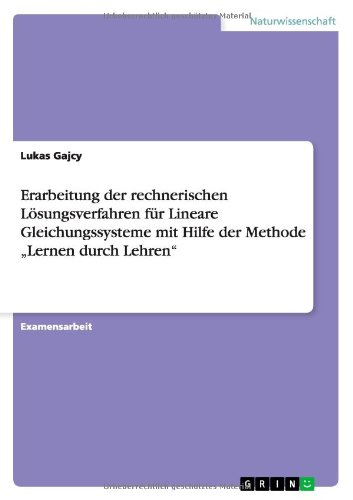 Erarbeitung der rechnerischen Lösungsverfahren für Lineare Gleichungssysteme mit Hilfe der Methode Lernen durch Lehren