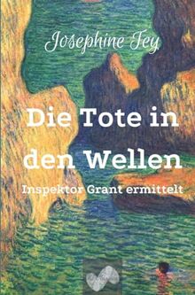 Die Tote in den Wellen: Inspektor Grant ermittelt