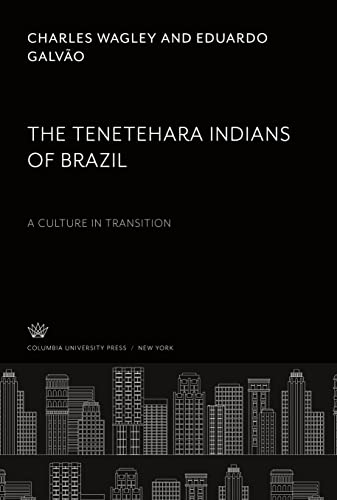 The Tenetehara Indians of Brazil: A Culture in Transition