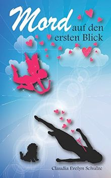 Mord auf den ersten Blick: Ein Krimi-Liebesroman mit Humor, Herz und Hund von Schulze, Claudia Evelyn | Buch | Zustand gut