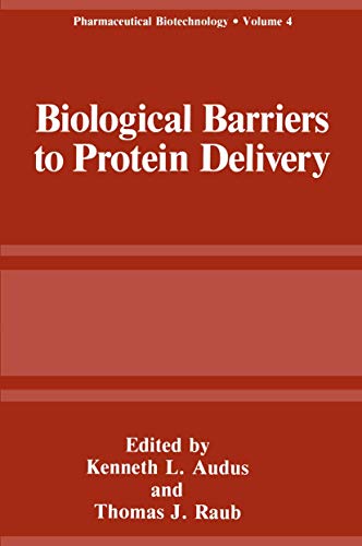 Biological Barriers to Protein Delivery (Pharmaceutical Biotechnology, 4, Band 4)