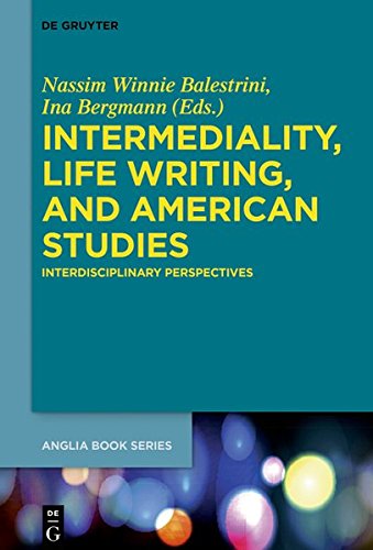 Intermediality, Life Writing, and American Studies: Interdisciplinary Perspectives (Buchreihe der Anglia / Anglia Book Series, Band 61)