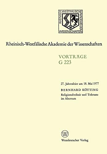 Religionsfreiheit und Toleranz im Altertum: 27. Jahresfeier am 18. Mai 1977 in Düsseldorf (Rheinisch-Westfälische Akademie der Wissenschaften, 223, Band 223)