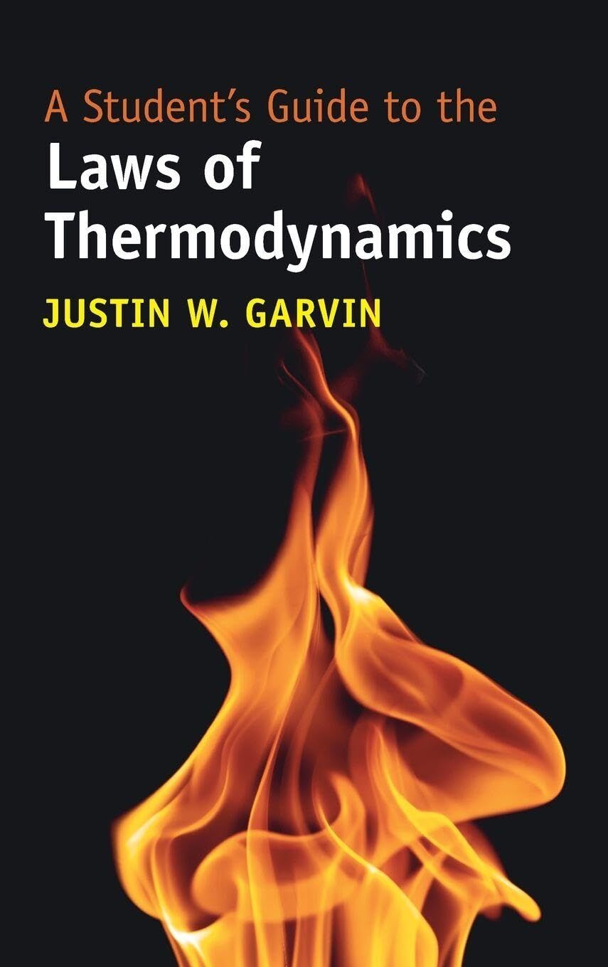 Garvin, Justin W. A Student's Guide To The Laws Of Thermodynamics
