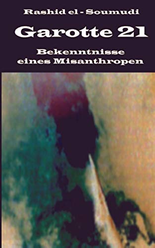 Garotte 21: Bekenntnisse eines Misanthropen