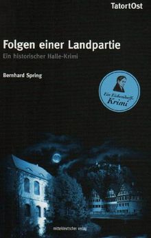 Folgen einer Landpartie: Ein historischer Halle-Krimi