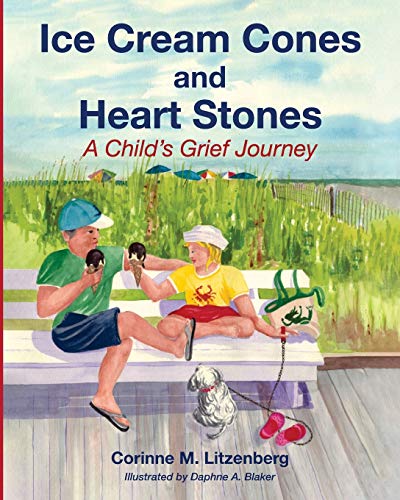 Ice Cream Cones and Heart Stones: A Child's Grief Journey