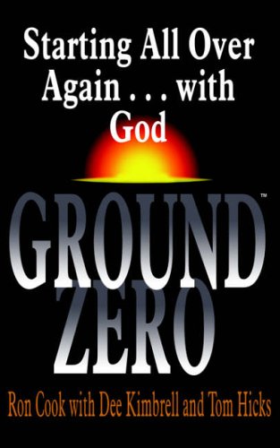 GROUND ZERO: Starting All Over Again . . . with God