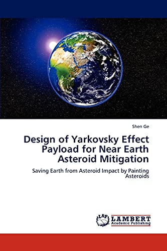 Design of Yarkovsky Effect Payload for Near Earth Asteroid Mitigation: Saving Earth from Asteroid Impact by Painting Asteroids