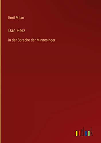 Das Herz: in der Sprache der Minnesinger