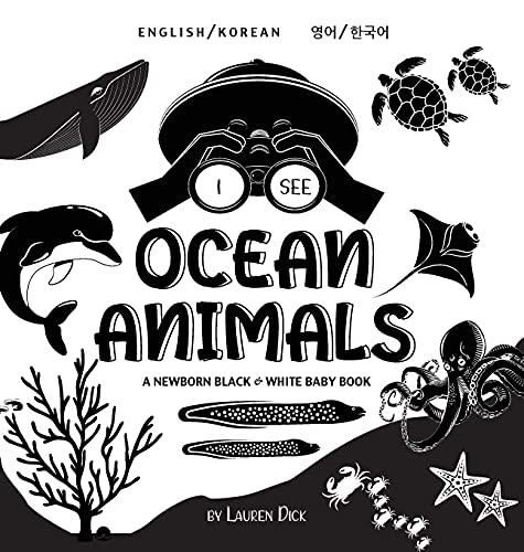 I See Ocean Animals: Bilingual (English / Korean) (¿¿ / ¿¿¿) A Newborn Black & White Baby Book (High-Contrast Design & Patterns) (Whale, Dolphin, ... Crab, and More!) (Engage Early Readers